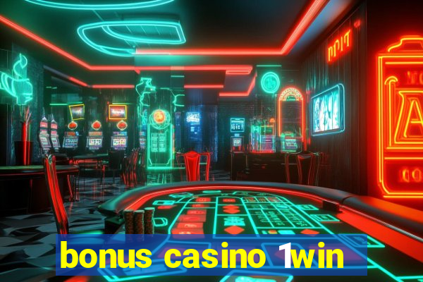 bonus casino 1win